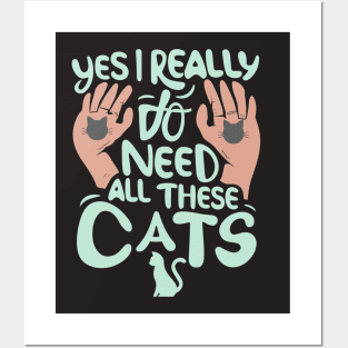 Yes I Really Do Need All These Cats, pet lovers Posters and Art